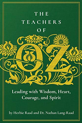 Stock image for The Teachers of Oz: Leading with Wisdom, Heart, Courage, and Spirit for sale by BooksRun