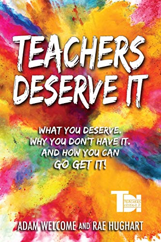 Stock image for Teachers Deserve It: What You Deserve. Why You Don't Have It. And How You Can Go Get It. for sale by SecondSale