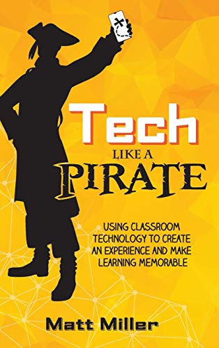 9781951600648: Tech Like a PIRATE: Using Classroom Technology to Create an Experience and Make Learning Memorable