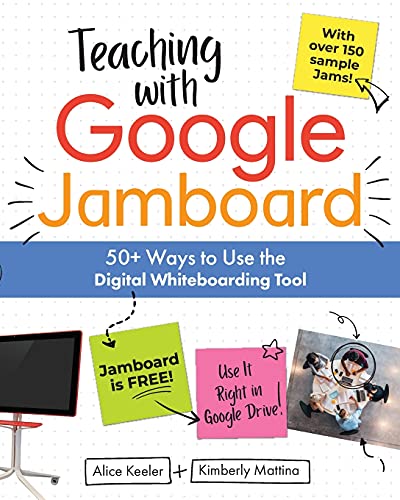 Stock image for Teaching with Google Jamboard: 50+ Ways to Use the Digital Whiteboarding Tool for sale by ThriftBooks-Dallas