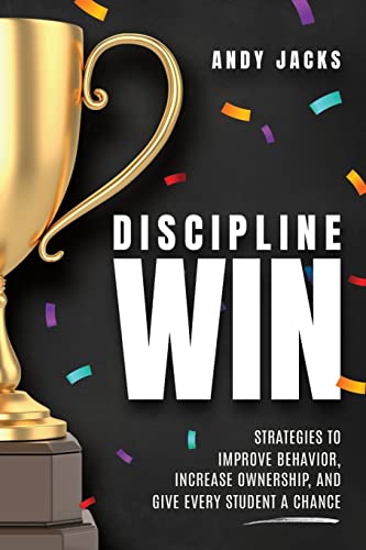 

Discipline Win: Strategies to Improve Behavior, Increase Ownership, and Give Every Student a Chance (Paperback or Softback)