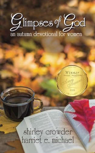 Imagen de archivo de Glimpses of God: an autumn devotional for women (Glimpses of God Devotional Series) a la venta por Goodbooks Company