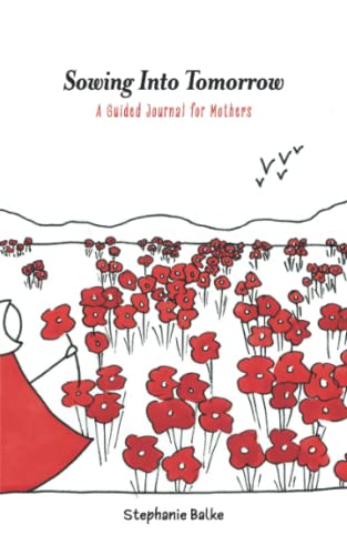 Stock image for Sowing into Tomorrow: A Guided Journal for Mothers for sale by SecondSale