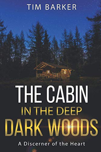 Beispielbild fr The Cabin in the Deep Dark Woods: A Discerner of the Heart zum Verkauf von Better World Books