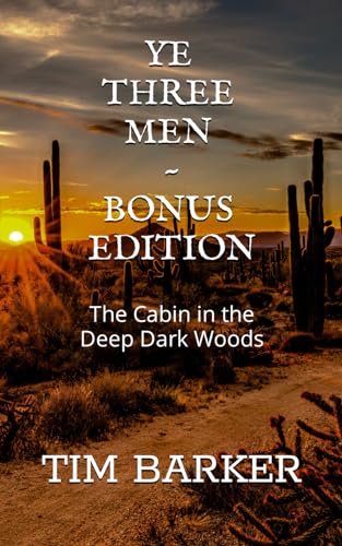 Stock image for Ye Three Men ~ Bonus Edition: The Cabin in the Deep Dark Woods for sale by GF Books, Inc.