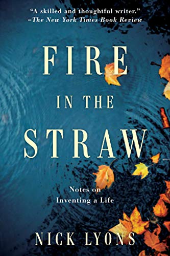 Beispielbild fr Fire in the Straw : Notes on Inventing a Life zum Verkauf von Better World Books