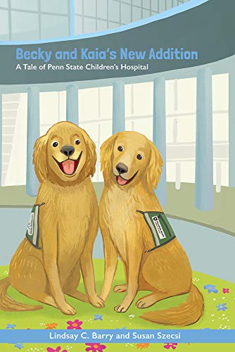 Stock image for Becky and Kaia's New Addition : A Tale of Penn State Children's Hospital for sale by Better World Books