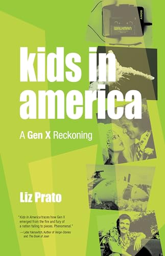 Stock image for Kids in America: A Gen X Reckoning for sale by Red's Corner LLC