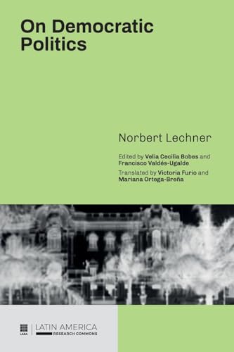 Stock image for On Democratic Politics: A Selection of Essays by Norbert Lechner for sale by California Books