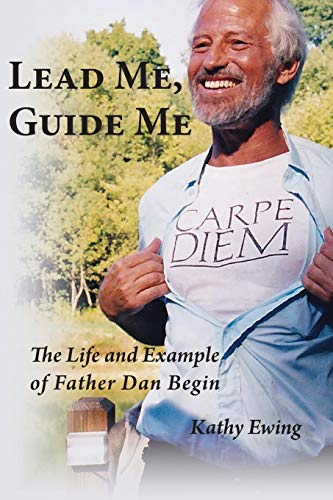 Stock image for Lead Me, Guide Me: The Life and Example of Father Dan Begin for sale by SecondSale