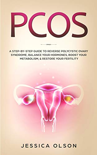 Stock image for PCOS: A Step-By-Step Guide to Reverse Polycystic Ovary Syndrome, Balance Your Hormones, Boost Your Metabolism, & Restore Your Fertility for sale by WorldofBooks
