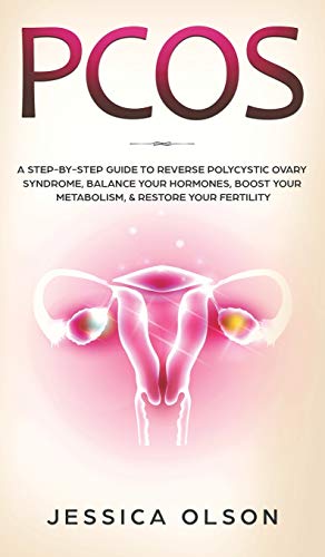 9781951652111: Pcos: A Step-By-Step Guide to Reverse Polycystic Ovary Syndrome, Balance Your Hormones, Boost Your Metabolism, & Restore Your Fertility