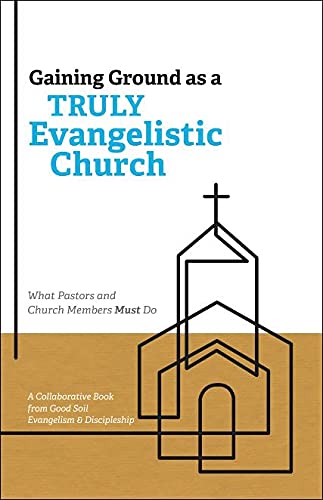 Stock image for Gaining Ground as a Truly Evangelistic Church for sale by Blue Vase Books