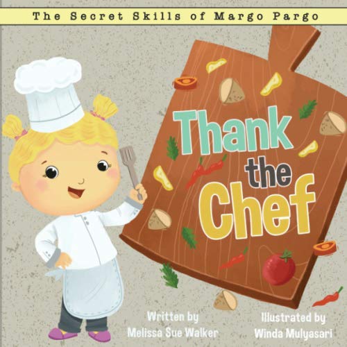 Stock image for Thank the Chef: A story to inspire mealtime gratitude. (The Secret Skills of Margo Pargo) for sale by Ergodebooks