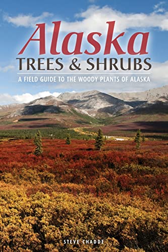 Stock image for Alaska Trees and Shrubs: A Field Guide to the Woody Plants of Alaska for sale by HPB Inc.