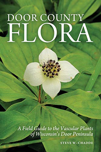 Stock image for Door County Flora: A Field Guide to the Vascular Plants of Wisconsin's Door Peninsula for sale by GreatBookPrices
