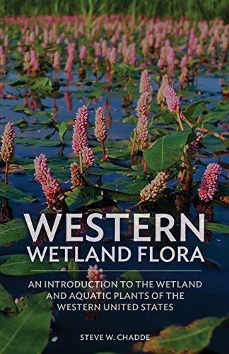 9781951682378: Western Wetland Flora: An Introduction to the Wetland and Aquatic Plants of the Western United States
