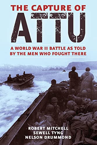 Stock image for The Capture of Attu: A World War II Battle as Told by the Men Who Fought There for sale by California Books