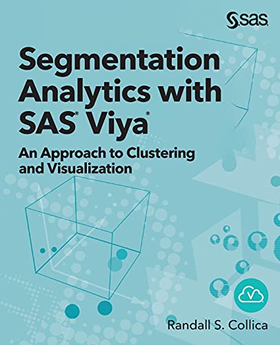9781951684051: Segmentation Analytics with SAS Viya: An Approach to Clustering and Visualization