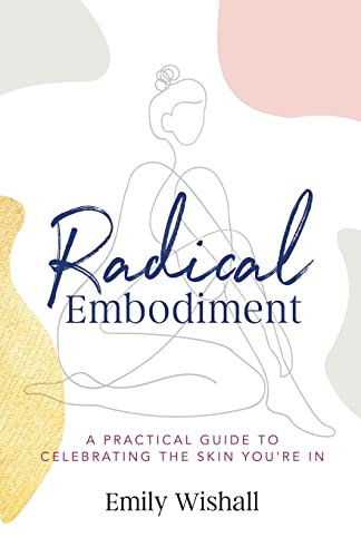 Stock image for Radical Embodiment: A Practical Guide to Celebrating the Skin Youre In for sale by Goodwill of Colorado