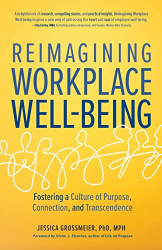 Stock image for Reimagining Workplace Well-being: Fostering a Culture of Purpose, Connection, and Transcendence for sale by Goodwill