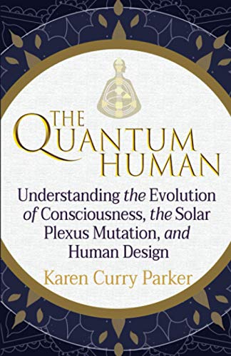 Stock image for The Quantum Human: Understanding the Evolution of Consciousness, the Solar Plexus Mutation, and Human Design for sale by Goodbookscafe