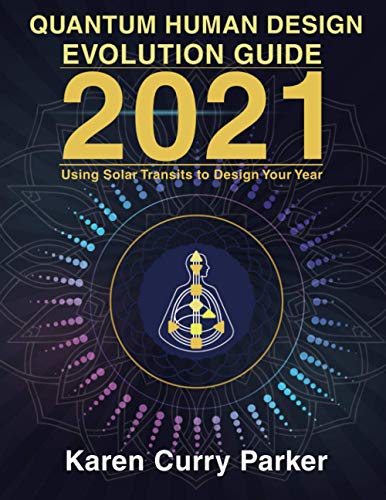 Stock image for 2021 Quantum Human Design Evolution Guide: Using Solar Transits to Design Your Year for sale by Goodwill Books