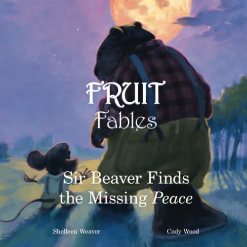 Beispielbild fr Sir Beaver Finds the Missing Peace (Fruit Fables) zum Verkauf von Books Unplugged