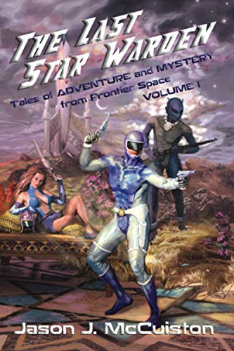Stock image for The Last Star Warden - Tales of Adventure and Mystery from Frontier Space - Volume 1 for sale by Save With Sam