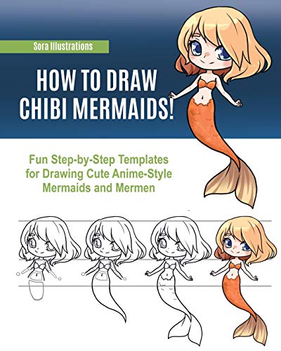 Imagen de archivo de How to Draw Chibi Mermaids: Fun Step-by-Step Templates for Drawing Cute Anime-Style Mermaids and Mermen a la venta por Book Deals