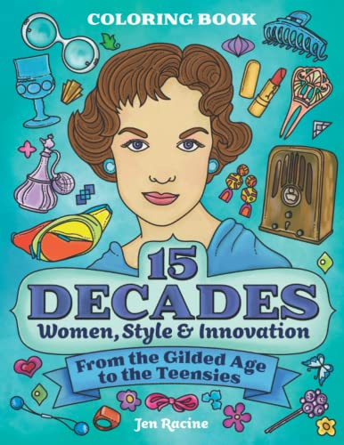 Beispielbild fr 15 Decades Coloring Book: Women, Style & Innovation from the Gilded Age to the Teensies zum Verkauf von Better World Books