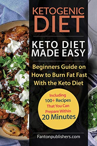 Stock image for Ketogenic Diet: Keto Diet Made Easy: Beginners Guide on How to Burn Fat Fast With the Keto Diet (Including 100+ Recipes That You Can Prepare Within 20 Minutes) (Ace Keto) for sale by PlumCircle