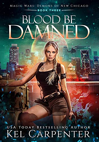 9781951738273: Blood be Damned: Magic Wars (3) (Demons of New Chicago)