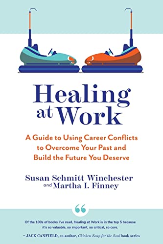 Stock image for Healing at Work: A Guide to Using Career Conflicts to Overcome Your Past and Build the Future You Deserve for sale by SecondSale