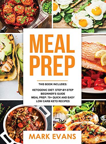 Stock-Bild f�r Keto Meal Prep: 2 Manuscripts - 70+ Quick and Easy Low Carb Keto Recipes to Burn Fat and Lose Weight Fast & The Complete Guide for Beginner's to Living the Keto Life Style (Ketogenic Diet)