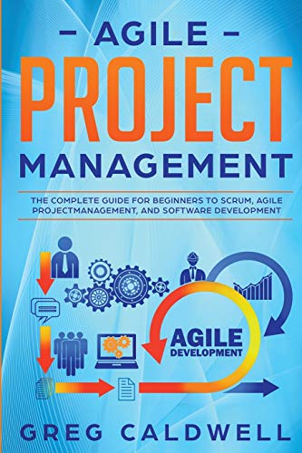9781951754334: Agile Project Management: The Complete Guide for Beginners to Scrum, Agile Project Management, and Software Development (Lean Guides with Scrum, Sprint, Kanban, DSDM, XP & Crystal)