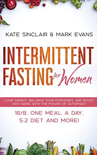 Beispielbild fr Intermittent Fasting for Women: Lose Weight, Balance Your Hormones, and Boost Anti-Aging With the Power of Autophagy - 16/8, One Meal a Day, 5:2 Diet and More! (Ketogenic Diet Weight Loss Hacks) zum Verkauf von Red's Corner LLC