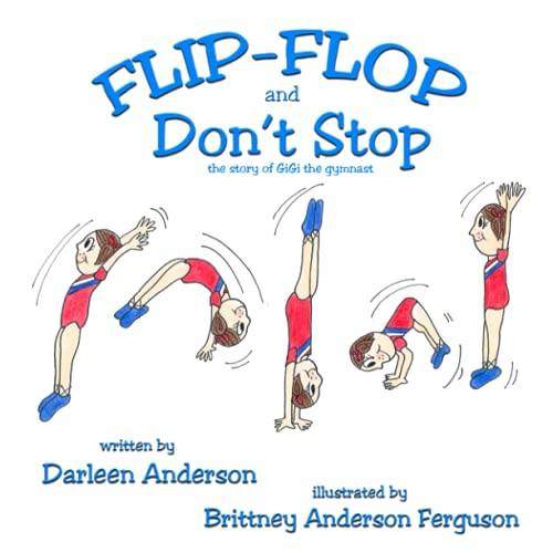 Beispielbild fr Flip-Flop and Don't Stop: the story of GiGi the gymnast zum Verkauf von BooksRun