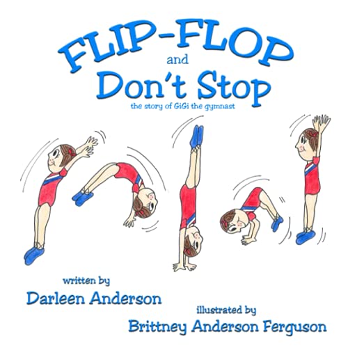 Stock image for Flip-Flop and Don't Stop: the story of GiGi the gymnast for sale by BooksRun