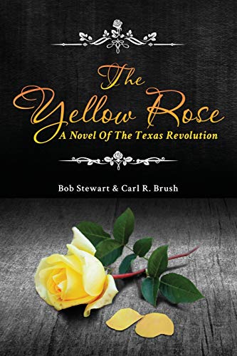 Stock image for The Yellow Rose: A Novel of the Texas Revolution for sale by HPB-Ruby