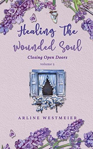 Stock image for Healing the Wounded Soul: Closing Open Doors volume 2 for sale by GF Books, Inc.