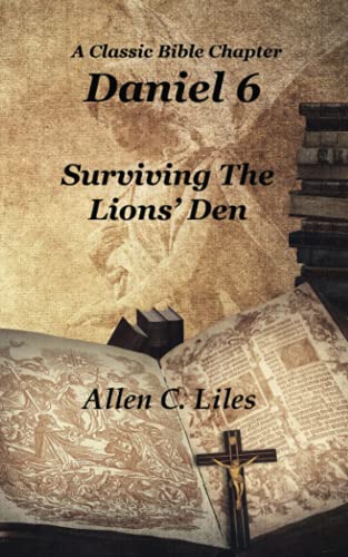 9781951776633: Daniel 6: Surviving The Lion's Den (A Classic Bible Chapter)