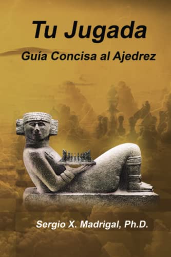 Stock image for Tu Jugada: Guia Concisa al Ajedrez (Spanish Edition) for sale by medimops