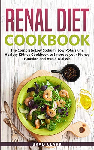 Beispielbild fr Renal Diet Cookbook : The Complete Low Sodium, Low Potassium, Healthy Kidney Cookbook to Improve your Kidney Function and Avoid Dialysis zum Verkauf von Buchpark