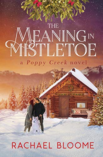 Stock image for The Meaning in Mistletoe: A Poppy Creek Novel for sale by Half Price Books Inc.