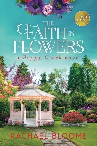 Stock image for The Faith in Flowers Large Print: A Poppy Creek Novel for sale by Goodwill Books