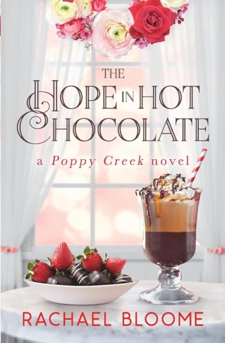 Stock image for The Hope in Hot Chocolate: A Poppy Creek Novel (Book #7) for sale by HPB-Diamond