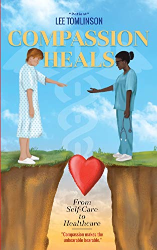 Imagen de archivo de Compassion Heals : From Self-Care to Healthcare a la venta por Better World Books: West