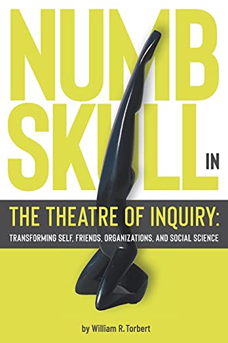 Beispielbild fr Numbskull in the Theatre of Inquiry: Transforming Self, Friends, Organizations, and Social Science zum Verkauf von GreatBookPrices