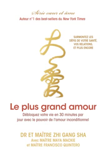 Stock image for Le plus grand amour: Dbloquez votre vie en 30 minutes par jour avec le pouvoir de l?amour inconditionnel (French Edition) for sale by GF Books, Inc.